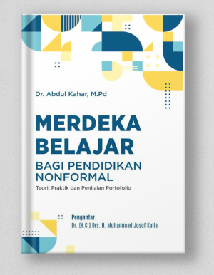 Merdeka Belajar Bagi Pendidikan Nonformal (Teori, Praktik dan Penilaian Portofolio)