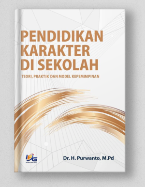 Pendidikan Karakter Di Sekolah (Teori, Praktik dan Model Kepemimpinan)