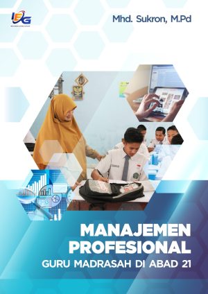 Manajemen Profesional Guru Madrasah di Abad 21