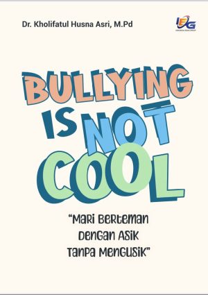 Bullying is not Cool "Mari Berteman dengan Asik tanpa Mengusik"