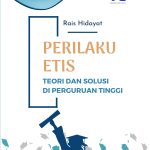 Perilaku Etis: Teori dan Solusi di Perguruan Tinggi