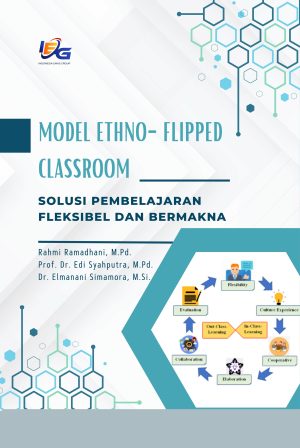 MODEL ETHNO – FLIPPED  CLASSROOM Solusi Pembelajaran Fleksibel dan Bermakna