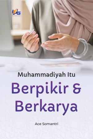 Muhammadiyah Itu Berpikir & Berkarya