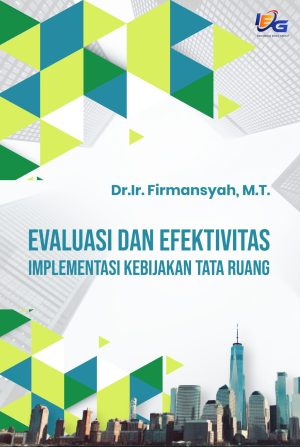 Evaluasi dan Efektivitas Implementasi Kebijakan Tata Ruang