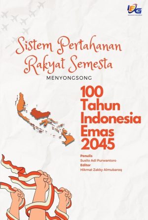 Sistem Pertahanan Rakyat Semesta Menyongsong Indonesia Emas 2045