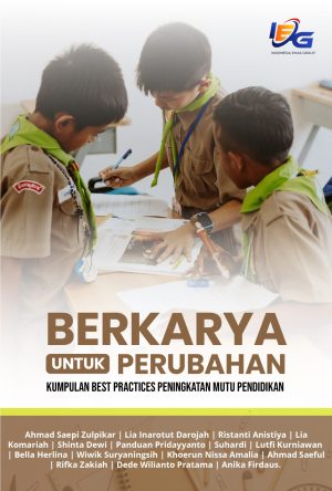 Berkarya Untuk Perubahan Kumpulan Best Practices Peningkatan Mutu Pendidikan