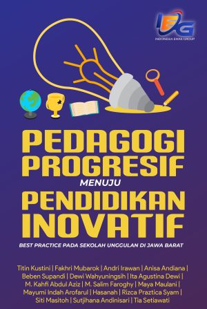 Pedagogi Progresif Menuju Pendidikan Inovatif (Best Practice Pada Sekolah Unggulan Di Jawa Barat)