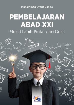 Pembelajaran Abad XXI: Murid Lebih Pintar dari Guru