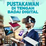 Pustakawan di Tengah Badai Digital