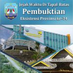 Jejak Waktu di Tapal Batas Pembuktian Eksistensi Provinsi