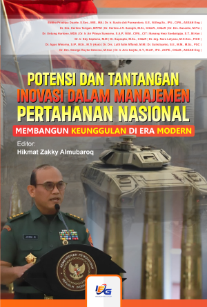 Potensi dan Tantangan Inovasi dalam Manajemen Pertahanan Nasional: Membangun Keunggulan Kompetitif di Era Modern