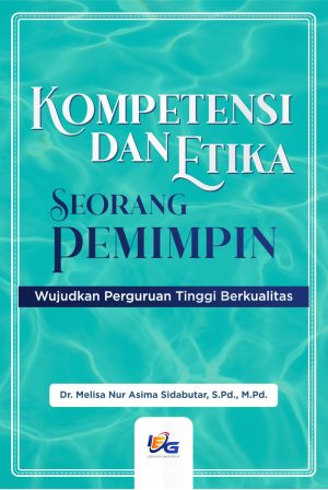 Kompetensi dan Etika Seorang Pemimpin: Wujudkan Perguruan Tinggi Berkualitas