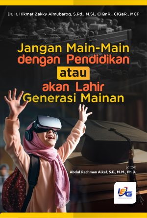 Jangan Main-Main dengan Pendidikan atau Akan Lahir Generasi Mainan