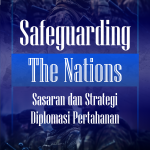 Safeguarding The Nations : Sasaran dan Strategi Diplomasi Pertahanan