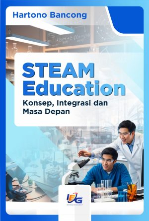 STEAM Education: Konsep, Integrasi dan Masa Depan