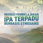 Inovasi Pembelajaran IPA Terpadu Berbasis Etnosains