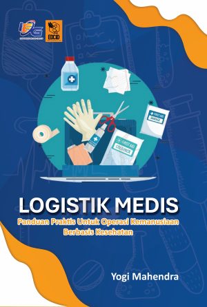 Logistik Medis : Panduan Praktis untuk Operasi Kemanusiaan Berbasis Kesehatan