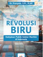 Revolusi Biru : Kebijakan Publik Sektor Maritim di Indonesia