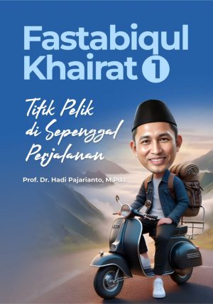 Fastabiqul Khairat 1 : Titik Pelik di Sepenggal Perjalanan