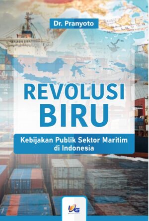 Revolusi Biru : Kebijakan Publik Sektor Maritim di Indonesia