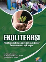 Ekoliterasi : Membentuk Calon Guru Sekolah Dasar Berwawasan Lingkungan