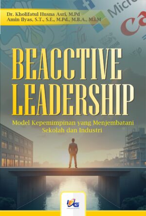 Beacctive Leadership: Model Kepemimpinan yang Menjembatani Sekolah dan Industri