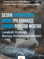 Desain  dan  Optimalisasi Drone FPV Kamikaze dengan Payload Mortar : Langkah Strategis Menuju Pertahanan Modern
