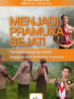 Menjadi Pramuka Sejati : Panduan Lengkap untuk Anggota dan Pembina Pramuka