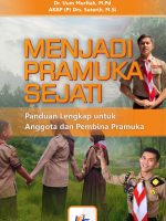 Menjadi Pramuka Sejati : Panduan Lengkap untuk Anggota dan Pembina Pramuka