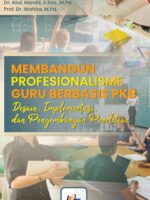 Membangun Profesionalisme Guru berbasis PKB : Desain, Implementasi, dan Model Pengembangan Pelatihan