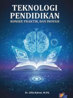 Teknologi Pendidikan : Konsep, Praktik, dan Inovasi