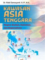 Kawasan Asia Tenggara : Negara-Budaya, Diplomasi, dan Regionalisme