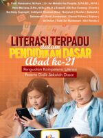 Literasi Terpadu dalam Pendidikan Dasar Abad ke-21 : Penguatan Kompetensi Literasi Peserta Didik Sekolah Dasar
