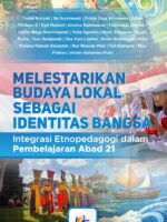 Melestarikan Budaya Lokal sebagai Identitas Bangsa : Integrasi Etnopedagogi dalam Pembelajaran Abad 21