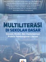 Multiliterasi di Sekolah Dasar : Inovasi, Model, dan Implementasi Praktis Pembelajaran Literasi