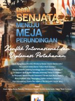 Dari Senjata Menuju Meja Perundingan : Konflik Internasional dan Diplomasi Pertahanan