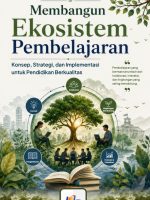 Membangun Ekosistem Pembelajaran : Konsep, Strategi, dan Implementasi untuk Pendidikan Berkualitas