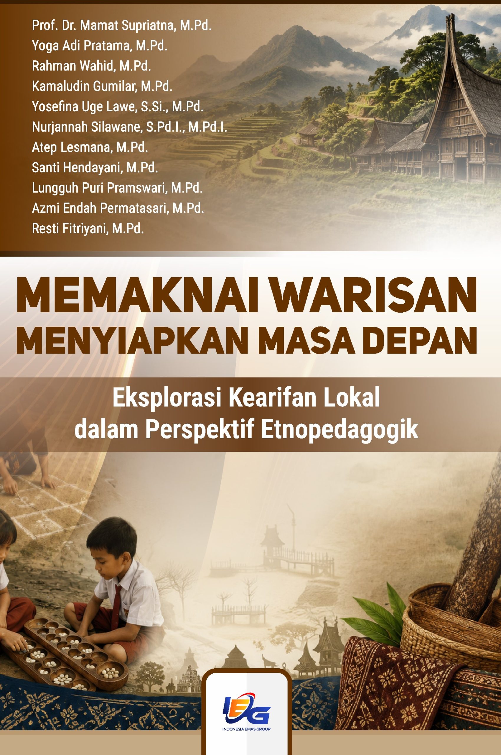 Memaknai Warisan Menyiapakan Masa Depan Pendidikan : Eksplorasi Kearifan Lokal dalam Perspektif Etnopedagogik