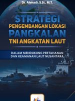 Strategi Pengembangan Lokasi Pangkalan TNI Angkatan Laut dalam Mendukung Pertahanan dan  Keamanan Laut Nusantara