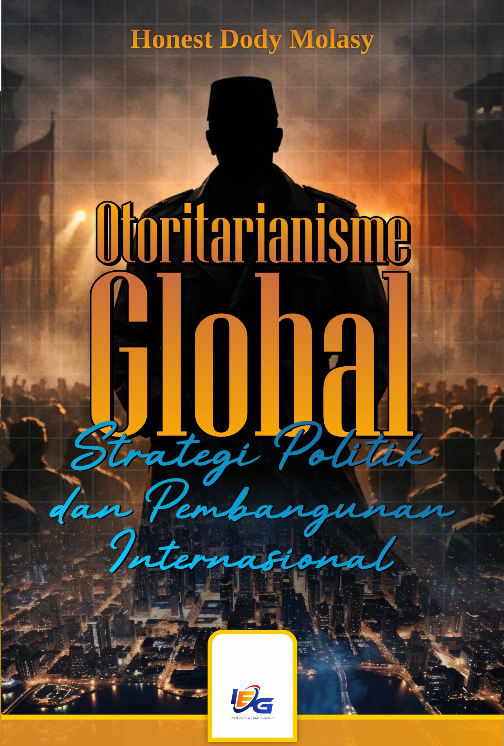 Otoritarianisme Global Strategi Politik dan Pembangunan Internasional