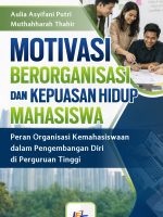 Motivasi Berorganisasi dan Kepuasan Hidup Mahasiswa : Peran Organisasi Kemahasiswaan dalam Pengembangan Diri