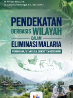 Pendekatan berbasis Wilayah dalam Eliminasi Malaria : Pembiayaan, Tata Kelola, dan Sistem Kesehatan