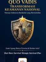 Quo Vadis Transformasi Keamanan Nasional