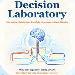 (FC) Decision Laboratory : Information Administration, Knowledge Governance, Attitude Discipline