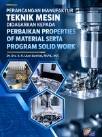 Perancangan Manufaktur Teknik Mesin Didasarkan Kepada Perbaikan Properties of Material Serta Program Solid Work