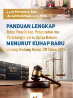 Panduan Lengkap Tahap Penyidikan, Penuntutan dan Persidangan Serta Upaya Hukum Menurut KUHAP Baru Undang-Undang Nomor 20 Tahun 2025